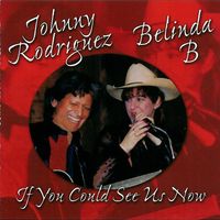 Johnny Rodriguez - If You Could See Us Now